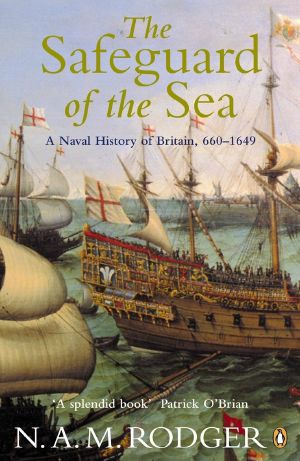 [A Naval History of Britain 01] • The Safeguard of the Sea · A Naval History of Britain 660-1649